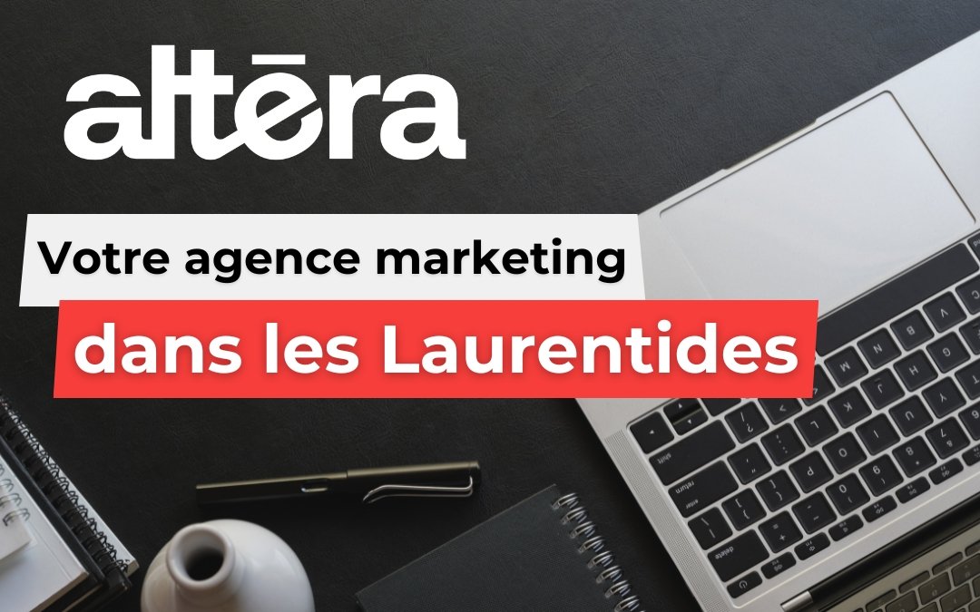 Agence Altéra: votre agence marketing dans les Laurentides