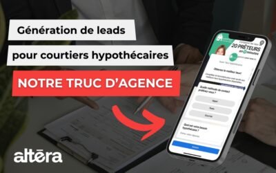 Génération de Leads pour Courtiers Hypothécaires : notre truc d&rsquo;agence